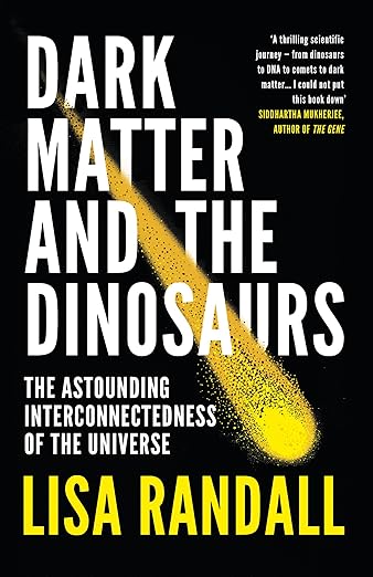 Dark Matter and the Dinosaurs by Lisa Randall