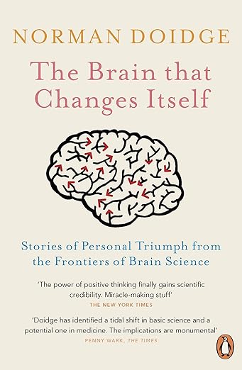 The Brain That Changes Itself by Norman Doidge, M.D.