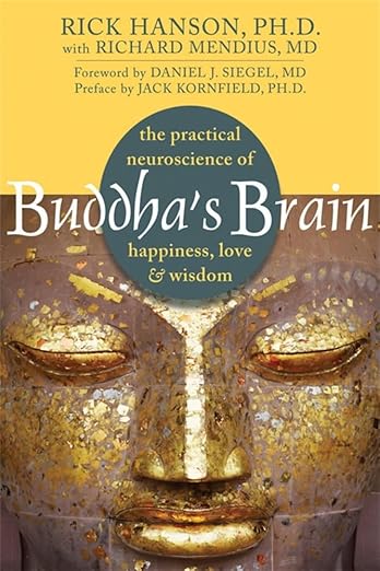 Buddha's Brain by Rick Hanson, Ph.D. with Richard Mendius, MD